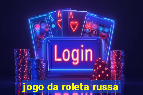 jogo da roleta russa